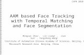 AAM based Face Tracking with Temporal Matching and Face Segmentation Mingcai Zhou 1 、 Lin Liang 2 、 Jian Sun 2 、 Yangsheng Wang 1 1 Institute of Automation.