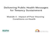 1 Delivering Public Health Messages for Tenancy Sustainment Module 4 : Impact of Poor Housing Conditions on Health.