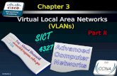 CCNA3-1 Chapter 3-2 Chapter 3 Virtual Local Area Networks (VLANs) Part II.