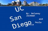 UC S an D iego By: Delaney Jackman and Perla Garcia.