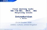 Vincent MASSAUT 24/10/2006 1 of ? slides Final meeting tasks TW5-TSW-001, -001B, -002 Recycling issues Introduction V. Massaut 23-24 October 2006 UKAEA,