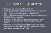 European Exploration ► Reasons for European Exploration: ► Gold- New trade routes could led them to wealth ► God- They wanted to spread Christianity ►