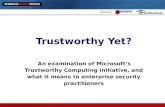 Trustworthy Yet? An examination of Microsoft’s Trustworthy Computing initiative, and what it means to enterprise security practitioners.