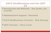 SACS Reaffirmation and the QEP Introduction and Welcome – Kay Jordan, Joe Scartelli Administrative Support: Personnel SACS Reaffirmation Overview – Rick.