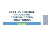 PRESENTED BY ERIN DERR 2014-15 FEDERAL PROGRAMS CONSOLIDATED MONITORING 1.