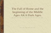 The Fall of Rome and the beginning of the Middle Ages AKA Dark Ages.