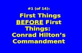 #1 (of 14): First Things BEFORE First Things: First Things BEFORE First Things: Conrad Hilton’s Commandment.