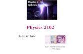 Physics 2102 Gauss’ law Physics 2102 Gabriela González Carl Friedrich Gauss 1777-1855.