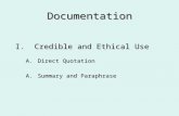 Documentation A.Direct Quotation A.Summary and Paraphrase I. Credible and Ethical Use.