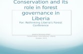 Conservation and its role in forest governance in Liberia For: Rethinking Liberia’s Forest Conference Jessica Donovan-Allen Conservation International-