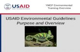 USAID Environmental Guidelines Purpose and Overview YMEP Environmental Training Overview.