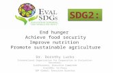 End hunger Achieve food security Improve nutrition Promote sustainable agriculture Dr. Dorothy Lucks International Organization for Cooperation in Evaluation: