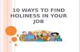 10 WAYS TO FIND HOLINESS IN YOUR JOB. Do you consider your job holy?