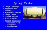 Spray Tanks Large Openings Strainer For Filling Agitation Devise Large Drain Cutoff Valves Pump Outlets Resist Corrosion –Stainless Steel –Fiberglass –Polyethylene.