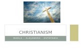 MARLA – ALEJANDRA - ESTEFANÍA CHRISTIANISM. ORIGINS. It’s a monoteist religion, born in the Middle East and Northern Africa region. It’s a religion based.