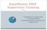 VERMONT FORENSIC LABORATORY DATAMASTER TECHNICAL SERVICES DataMaster DMT Supervisor Training October 2015.