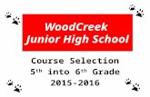 WoodCreek Junior High School Course Selection 5 th into 6 th Grade 2015-2016.