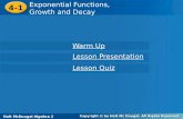 Holt McDougal Algebra 2 4-1 Exponential Functions, Growth, and Decay 4-1 Exponential Functions, Growth and Decay Holt Algebra 2 Warm Up Warm Up Lesson.