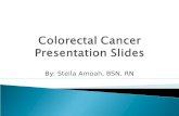By: Stella Amoah, BSN, RN.  What is Cancer of the colon & rectum  Abdominal Organs  Causes of Colon Cancer  Symptoms  How to Detect Colon Cancer.