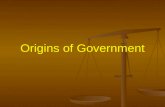 Origins of Government. What is Government? Objectives To learn what a government is and what it consists of To learn what a government is and what it.