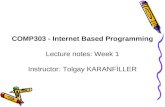 COMP303 - Internet Based Programming Lecture notes: Week 1 Instructor: Tolgay KARANFİLLER.
