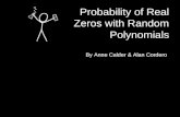 Probability of Real Zeros with Random Polynomials By Anne Calder & Alan Cordero.