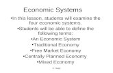 E. Napp Economic Systems In this lesson, students will examine the four economic systems. Students will be able to define the following terms: An Economic.