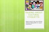 TALKING ABOUT CULTURAL ETIQUETTE. How much do you know about etiquette in your country?