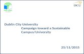 Dublin City University Campaign toward a Sustainable Campus/University 25/11/2015.