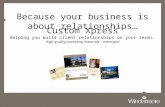 Custom Xpress Helping you build client relationships on your terms. High-quality marketing materials – overnight! Because your business is about relationships…
