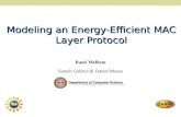 Rami Melhem Sameh Gobriel & Daniel Mosse Modeling an Energy-Efficient MAC Layer Protocol.