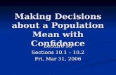 Making Decisions about a Population Mean with Confidence Lecture 35 Sections 10.1 – 10.2 Fri, Mar 31, 2006.