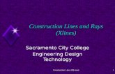 Construction Lines and Rays (Xlines) Sacramento City College Engineering Design Technology Construction Lines (XLines)1.