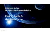 Hebrews Series: Resurrection trumps Religion Part 7: Faith & the End Game.
