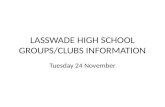 LASSWADE HIGH SCHOOL GROUPS/CLUBS INFORMATION Tuesday 24 November.