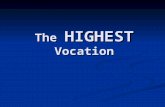 The HIGHEST Vocation. There are 3 Types of Vocation 1. Professional 1. Professional 2. Ministerial 2. Ministerial 3. Eternal 3. Eternal.