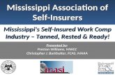 Mississippi Association of Self-Insurers Mississippi's Self-Insured Work Comp Industry – Tanned, Rested & Ready! Presented by: Preston Williams, MWCC Christopher.