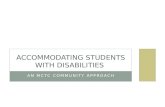 AN MCTC COMMUNITY APPROACH ACCOMMODATING STUDENTS WITH DISABILITIES.