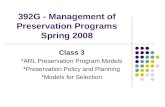 392G - Management of Preservation Programs Spring 2008 Class 3 *ARL Preservation Program Models *Preservation Policy and Planning *Models for Selection.