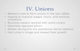 IV. Unions Workers tried to form unions in the late 1800s Hoping to improve wages, hours, and working conditions Business leaders worked with some unions.