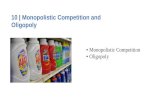 10 | Monopolistic Competition and Oligopoly Monopolistic Competition Oligopoly