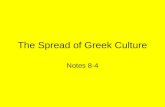 The Spread of Greek Culture Notes 8-4. Alexandria During Hellenistic Era, cultural center –Philosophers –Scientists –Poets –Writers More than 500,000.