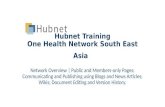 Hubnet Training One Health Network South East Asia Network Overview | Public and Members-only Pages; Communicating and Publishing using Blogs and News.