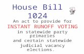 House Bill 1024 An act to provide for INSTANT RUNOFF VOTING in statewide party primaries and certain statewide judicial vacancy elections.