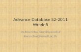 Advance Database S2-2011 Week-5 Dr.Kwanchai Eurviriyanukul Kwanchai@rmutl.ac.th.