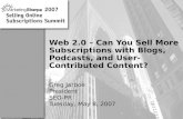More data on this topic available from:: Web 2.0 – Can You Sell More Subscriptions with Blogs, Podcasts, and User-Contributed Content? Greg Jarboe President.