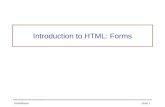 ©SoftMooreSlide 1 Introduction to HTML: Forms ©SoftMooreSlide 2 Forms Forms provide a simple mechanism for collecting user data and submitting it to.