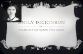 EMILY DICKINSON Enlightened and modern; yet a recluse.