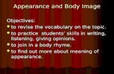 Appearance and Body Image Objectives: to revise the vocabulary on the topic. to revise the vocabulary on the topic. to practice students’ skills in writing,
