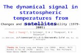 The dynamical signal in stratospheric temperatures from satellites Changes and interannual variability (1979-2005) Paul J Young 1,2, S Solomon 1, D W J.